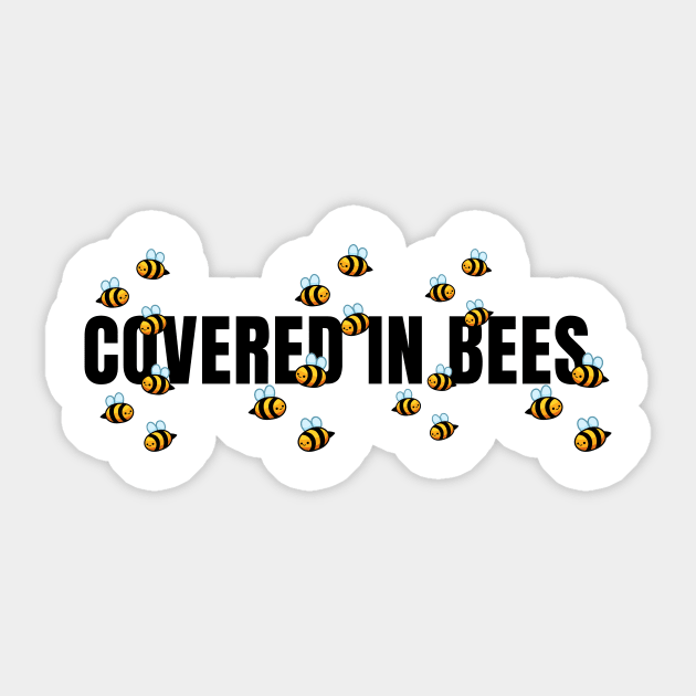 Covered In Bees!!!!  T-Shirt Sticker by IJMI